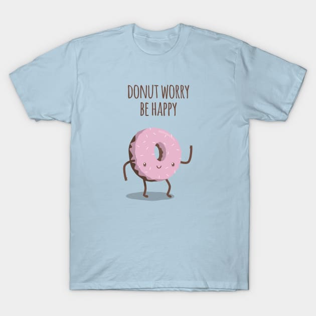 Donut worry, be happy T-Shirt by imjustmike